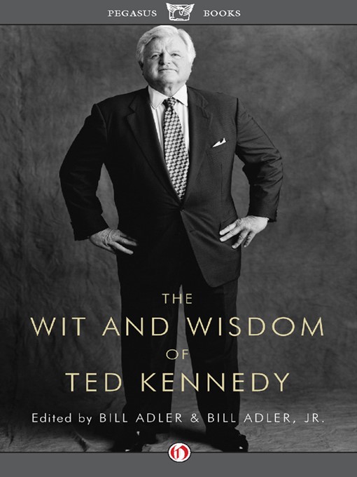 Title details for The Wit and Wisdom of Ted Kennedy by Bill Adler - Available